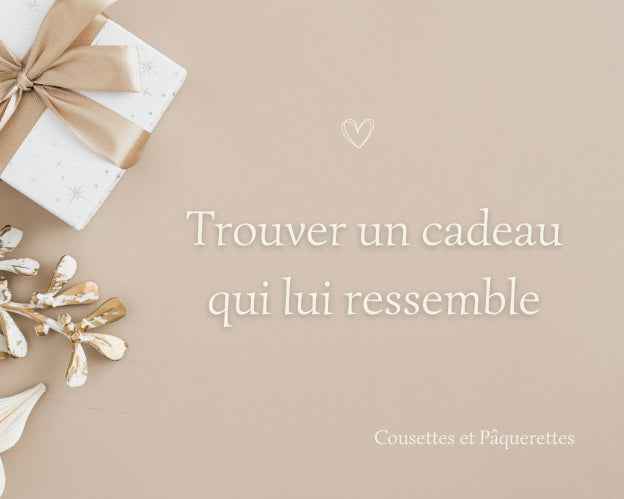 Trouver un cadeau qui lui ressemble